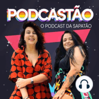 #24 - Lela e Juliana respondendo aos dilemas da sapataria