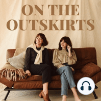 On The Outskirts EP6 - Navigating the social season & the pressures of being a social butterfly