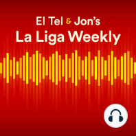 S1 Ep13: El Tel & Jon's La Liga Weekly: Who doesn't Love An International Break