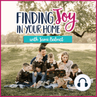 Hf #251: Where are you pointing your family? (Finding Joy in Your Home Series)