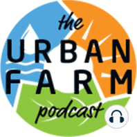 606: Crystal Stevens on Regenerative Urban Farming