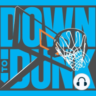 Down to Dunk Ep. 379: Moving on, NBA Draft, and Bald Lebron