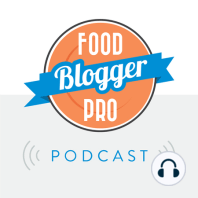 328: Hosting Events – How Liz Della Croce Plans and Runs Successful Food Blogger Retreats