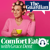 Coming soon: new episodes of Comfort Eating with Grace Dent