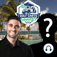 The Golf Carts & Cannabis Show, Episode 1 - With Bryant Figueroa