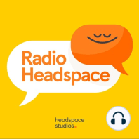 Radio Headspace Rewind: Letting Go of Identities