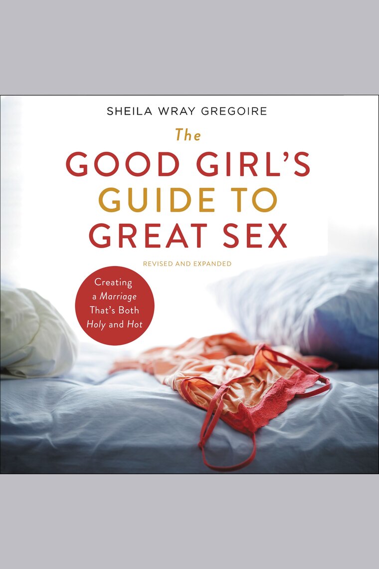 The Good Girls Guide to Great Sex by Sheila Wray Gregoire