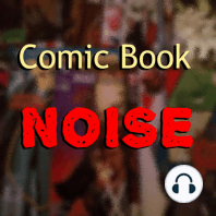 Comic Book Noise 855: Toxicity, The Legion of Super-Heroes, and Doom Patrol