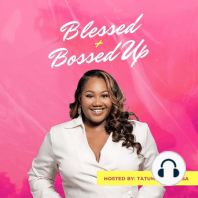 Episode 60: Blessed + Bossed Up