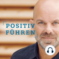 Was ist und was nützt Positive Leadership – Interview mit Prof. Dr. Alexander Hunziker