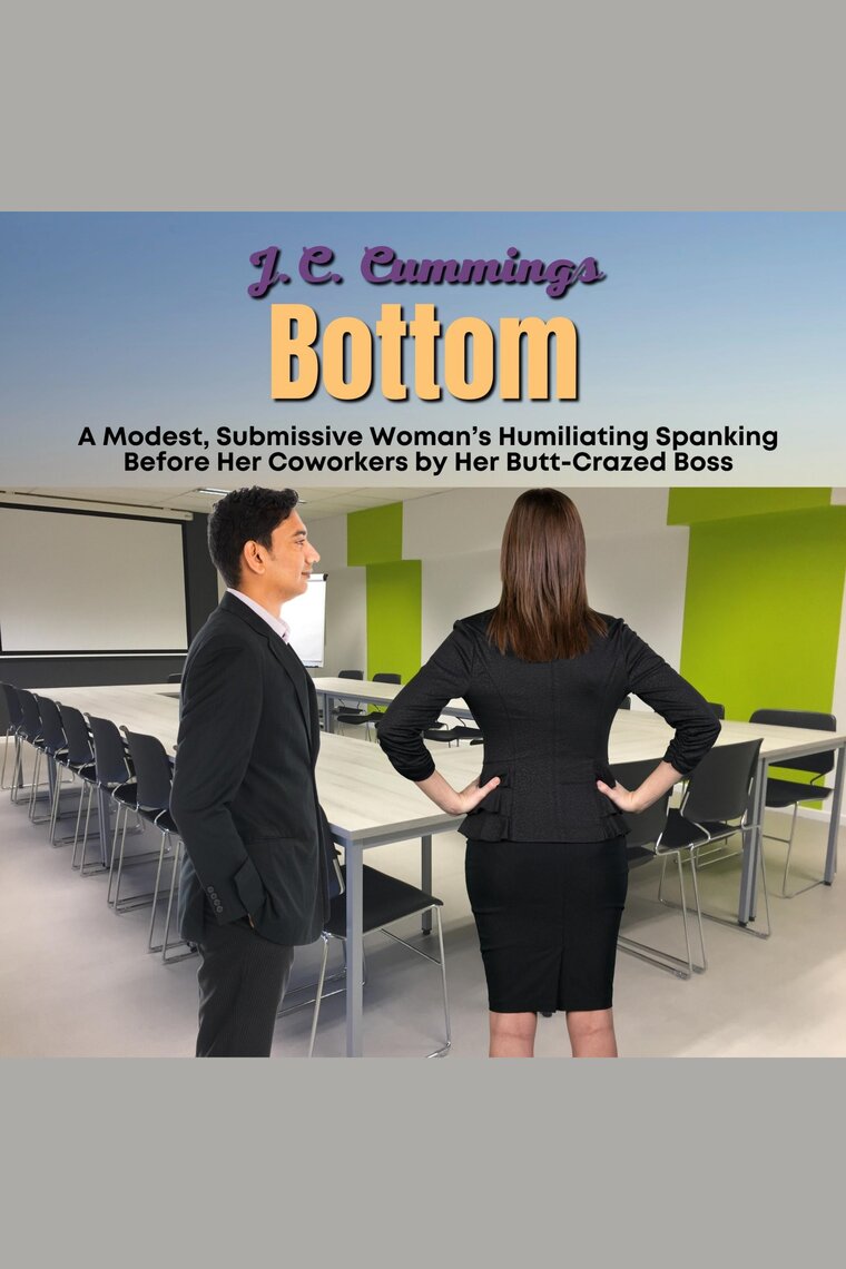 Bottom A Modest, Submissive Womans Humiliating Spanking Before Her Coworkers by Her Butt-Crazed Boss by J.C foto