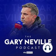 Gary Neville Podcast - 10th September