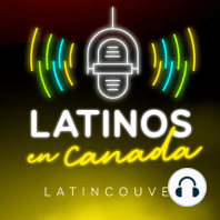 Latinos en Canadá - PODCAST - Episode 9 (Ana Maria Posada, Rodrigo Palmeira, COVID19)