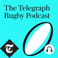 Episode 39: Mick Cleary, Bernard Jackman, Nigel Owens, James Simpson-Daniel, and Holly Myers