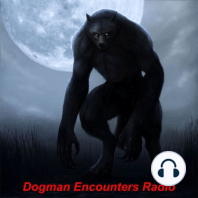 Dogman Encounters Epiosode 406 (I Saw the Butter Street Monster Again!)