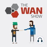 We're Finally Free - WAN Show May 13, 2022