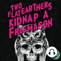 Introducing: Two Flat Earthers Kidnap a Freemason