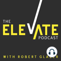 Welcome to Elevate with Robert Glazer