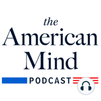 The American Mind Episode #1: What's the Matter with Congress?
