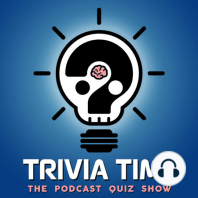 Trivia Time Podcast 50