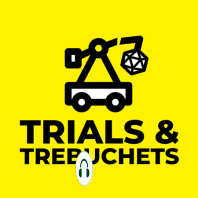 Literal Trials & Trebuchets - Patreon Bonus Episode