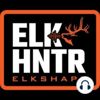 ElkShape Podcast EP 60 - LIVE Q&A with a Rookie Elk Hunter from the Midwest