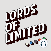 69: Lords of Limited 69 - How to Draft GRN, pt. 2