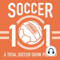 #100 The 101 soccer terms you need to know, part one: A-M