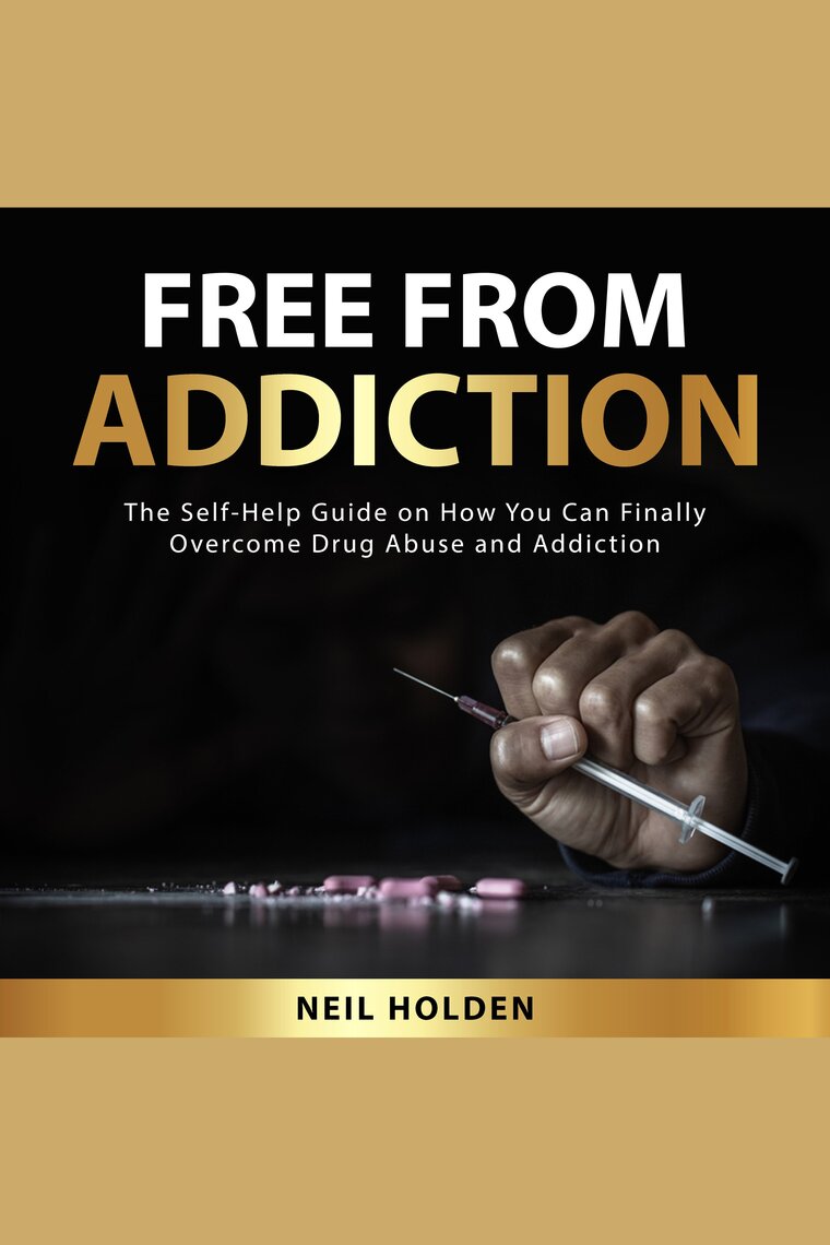 Addiction and Recovery: The Ultimate Guide on How to Beat Drug  Addiction, Learn Proven Methods on How You Can Overcome Your Addiction and  Finally Live a Drug-Free Life Audiobook