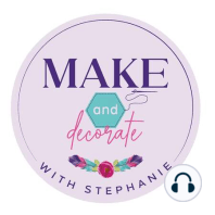 Ep. 10 Sewing and Decorating Tablescapes, Host/Hostess gift ideas