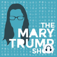 54: This Week with Mary Trump