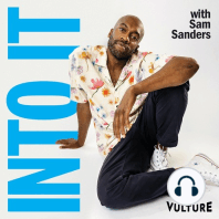 Introducing Into It: A Vulture podcast with Sam Sanders