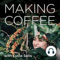 Welcome to Making Coffee with Lucia Solis