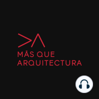 Vivir de la arquitectura y no morir en el intento con el Arq. Carlos Quesnel