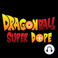 Star Wars Super Dope and The MCU, PLUS: Granolla The Survivor Arc Dragon Ball Super Teaser