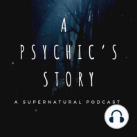 Introducing: A Psychic's Story