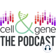 Introducing Cell & Gene: The Podcast