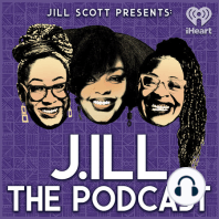 Jill Scott Presents: J.ill The Podcast