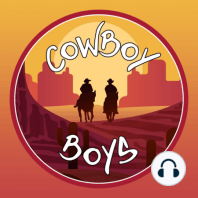 93 - A Little Cowboy Boys Time Podcast
