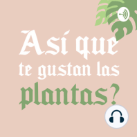 T2 Ep. 01 - Apps que te ayudan con tus plantas?? ??