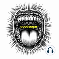 Approaching The Natural w/ Sid Garza-Hillman - goodsugar #059