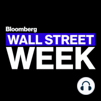 Bloomberg Wall Street Week-  Tett & Hingorani