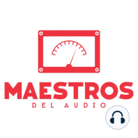 Maestros Del Audio T1 E4- Hugo Gutierrez - "No Rules, just Tools" (No hay reglas, solo herramientas).