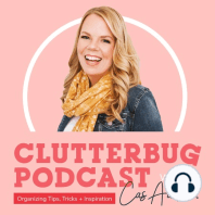 Home Organizing Tips and Solutions for Visual Organizers (Butterflies) | Clutterbug Podcast # 35