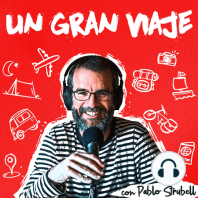 14. Pablo Strubell. Regresan los podcast de un gran viaje