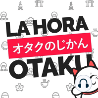 La Hora Otaku 2x07 - Especial Pre-Salón del Manga