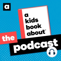 Introducing A Kids Book About: The Podcast