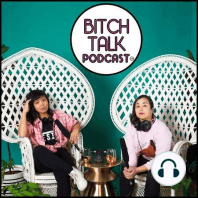Bitch Talk's "Get Outta the House!" Episode