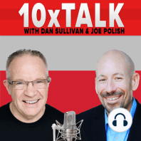 UNIQUE: A Conversation About Unique Ability For Entrepreneurs (Part 1) with Joe Polish and Dan Sullivan - 10x Talks Episode #126