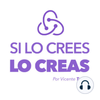 El Poder del Autoaprendizaje (Si lo Crees, lo Creas: 29-05-18)